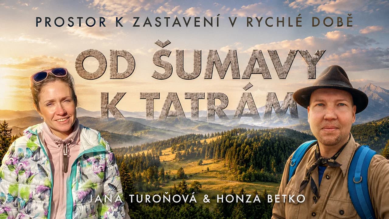 Od Šumavy k Tatrám — Jana Turoňová a Honza Betko